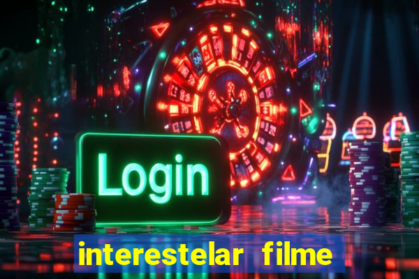 interestelar filme completo dublado download